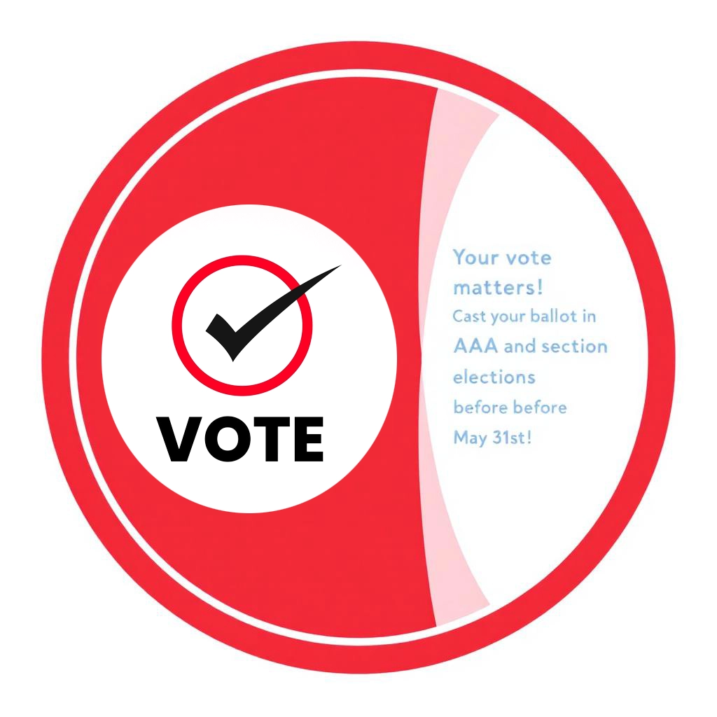 Image Descriptions: Red circular graphic with a bold checkmark and the word "VOTE." Text on the right reads: "Your vote matters! Cast your ballot in AAA and section elections before May 31st!.